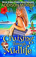 Read Cruising Through Midlife (Cruising Through Midlife: Cruise Ship Cozy Mysteries Book 1), written by Addison Moore