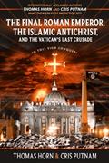 Read The Final Roman Emperor, the Islamic Antichrist, and the Vatican's Last Crusade, written by Thomas Horn; Cris Putnam