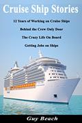 Read Cruise Ship Stories - 12 Years of Working on Cruise Ships, Behind the Crew Only Door, Getting Jobs on Ships, Life On Board, written by Guy Beach