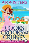 Read Cooks, Crooks and Cruises: A Humorous Cruise Ship Cozy Mystery (Cruise Ship Cozy Mysteries Book 2), written by A.R. Winters
