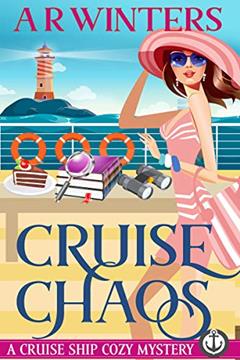 Cruise Chaos: A Humorous Cruise Ship Cozy Mystery (Cruise Ship Cozy Mysteries Book 3), written by A.R. Winters