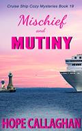 Read Mischief and Mutiny: A Cruise Ship Mystery (Millie's Cruise Ship Mysteries Book 19), written by Hope Callaghan