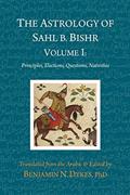 Read The Astrology of Sahl b. Bishr: Volume I: Principles, Elections, Questions, Nativities, written by Sahl Ibn Bishr Read The Astrology of Sahl b. Bishr: Volume I: Principles, Elections, Questions, Nativities, written by Sahl Ibn Bishr