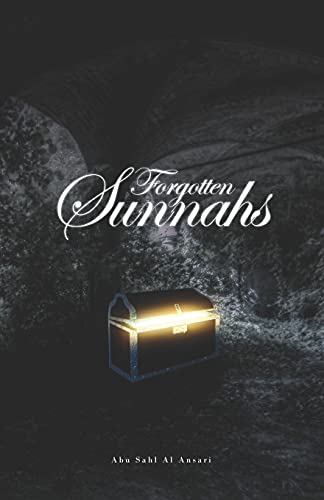Read Forgotten Sunnahs, written by Abu Sahl Al Ansari Read Forgotten Sunnahs, written by Abu Sahl Al Ansari