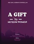Read A Gift to Muslim Women, written by Dhikrullahi; Abu Sahl Adebayo Dhikrullahi