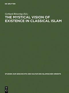 The Mystical Vision of Existence in Classical Islam: The Qur'anic Hermeneutics of the Sufi Sahl At-Tustari (d.283/896) (Studien zur Geschichte und Kultur des islamischen Orients, N.F. 9), written by Gerhard Bowering