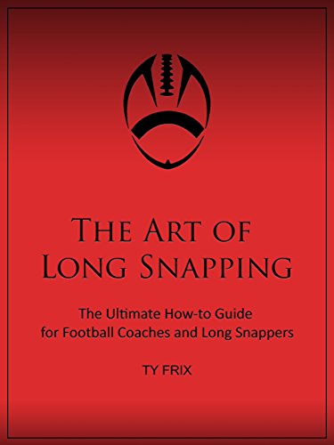 Read The Art of Long Snapping: The Ultimate How-to Guide for Football Coaches and Long Snappers, written by Ty Frix Read The Art of Long Snapping: The Ultimate How-to Guide for Football Coaches and Long Snappers, written by Ty Frix