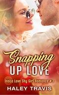 Read Snapping Up Love: Insta Love Shy Girl Romance #3, written by Haley Travis