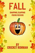 Read FALL Snapping, Clapping Poems for Kids, written by Cricket Rohman