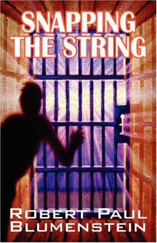 Read Snapping the String, written by Robert Paul Blumenstein Read Snapping the String, written by Robert Paul Blumenstein
