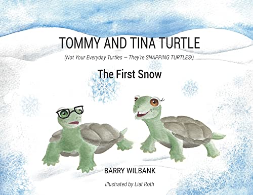 Read Tommy and Tina Turtle: (Not Your Everyday Turtles - They're SNAPPING TURTLES!) - The First Snow, written by Barry Wilbank