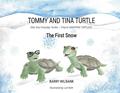 Read Tommy and Tina Turtle: (Not Your Everyday Turtles - They're SNAPPING TURTLES!) - The First Snow, written by Barry Wilbank