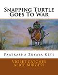 Read Snapping Turtle Goes To War: Pxatkasha Zuyaya Keye, written by Violet Catches