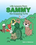 Read Life Lessons from Sammy the Snapping Turtle, written by Kyle A Robinson
