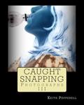 Read Caught Snapping, written by Keith Pepperell