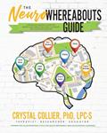Read The NeuroWhereAbouts Guide: A Neurodevelopmental Guide for Parents and Families Who Want to Prevent Youth High-Risk Behavior, written by Crystal Collier PhD