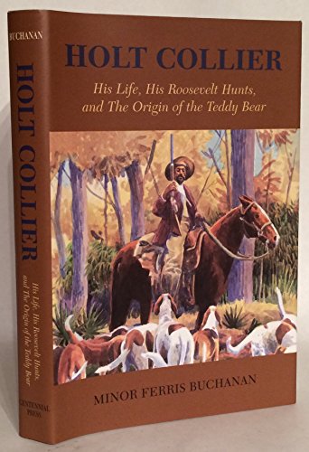 Read Holt Collier: His Life, His Roosevelt Hunts, and the Origin of the Teddy Bear, written by Minor Ferris Buchanan