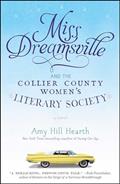 Read Miss Dreamsville and the Collier County Women's Literary Society: A Novel, written by Amy Hill Hearth Read Miss Dreamsville and the Collier County Women's Literary Society: A Novel, written by Amy Hill Hearth
