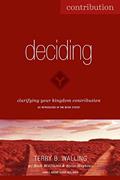 Read Deciding: Clarifying Your Kingdom Contribution, written by Terry B. Walling; Steve Hopkins; Rick Williams