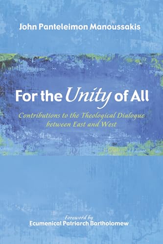 Read For the Unity of All: Contributions to the Theological Dialogue between East and West, written by John Panteleimon Manoussakis Read For the Unity of All: Contributions to the Theological Dialogue between East and West, written by John Panteleimon Manoussakis