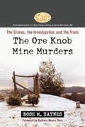 Read The Ore Knob Mine Murders: The Crimes, the Investigation and the Trials (Contributions to Southern Appalachian Studies, 33), written by Rose M. Haynes