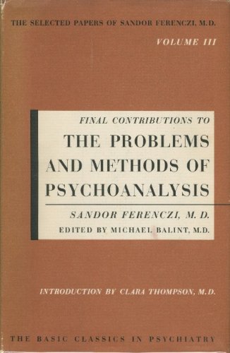 Read Final Contributions to the Problems and Methods of Psychoanalysis Volume III, written by Sandor Ferenczi (Author) Read Final Contributions to the Problems and Methods of Psychoanalysis Volume III, written by Sandor Ferenczi (Author)