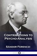 Read Contributions to Psycho-Analysis, written by Sándor Ferenczi