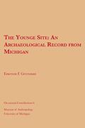 Read The Younge Site: An Archaeological Record from Michigan (Volume 6) (Occasional Contributions), written by Emerson F. Greenman Read The Younge Site: An Archaeological Record from Michigan (Volume 6) (Occasional Contributions), written by Emerson F. Greenman