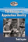 Read The Rhetoric of Appalachian Identity (Contributions to Southern Appalachian Studies, 36), written by Todd Snyder