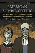Read American Zombie Gothic: The Rise and Fall (and Rise) of the Walking Dead in Popular Culture (Contributions to Zombie Studies), written by Kyle William Bishop