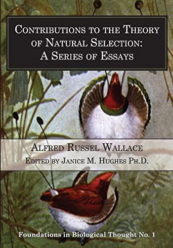 Read Contributions to the Theory of Natural Selection: A Series of Essays (Foundations in Biological Thought), written by Alfred Russel Wallace Read Contributions to the Theory of Natural Selection: A Series of Essays (Foundations in Biological Thought), written by Alfred Russel Wallace