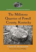 Read The Millstone Quarries of Powell County, Kentucky (Contributions to Southern Appalachian Studies, 24), written by Charles D. Hockensmith