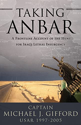 Read Taking Anbar: A Frontline Account of the Hunt For Iraq's Lethal Insurgency, written by Michael J. Gifford