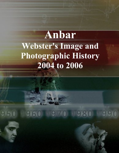 Read Anbar: Webster's Image and Photographic History, 2004 to 2006, written by Icon Group International