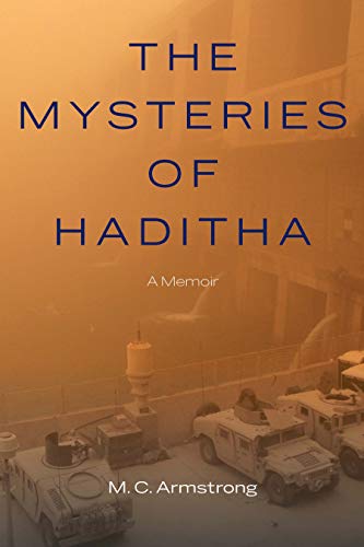 Read The Mysteries of Haditha: A Memoir, written by M. C. Armstrong Read The Mysteries of Haditha: A Memoir, written by M. C. Armstrong