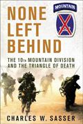 Read None Left Behind: The 10th Mountain Division and the Triangle of Death, written by Charles W. Sasser