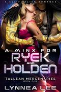 Read A Minx for Ryek & Holden : A Sci Fi Alien Romance (Tallean Mercenaries Book 5), written by Lynnea Lee