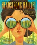 Read Headstrong Hallie!: The story of Hallie Morse Daggett, the First Female "Fire Guard", written by Aimee Bissonette