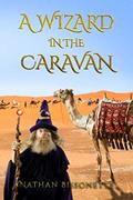 Read A Wizard in the Caravan, written by Nathan Bissonette