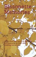 Read Bissonette Memories: Letters from the family to Mark and Sue Bissonette on their 40th Wedding Anniversary, written by The Bissonette Family; Nathan Bissonette Read Bissonette Memories: Letters from the family to Mark and Sue Bissonette on their 40th Wedding Anniversary, written by The Bissonette Family; Nathan Bissonette