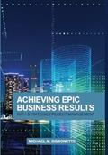 Read Achieving Epic Business Results with Strategic Project Management, written by Michael Bissonette
