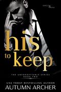 Read His to Keep: An Irish Second Chance Romantic Suspense (The Unforgettable Series Book 2), written by Autumn Archer