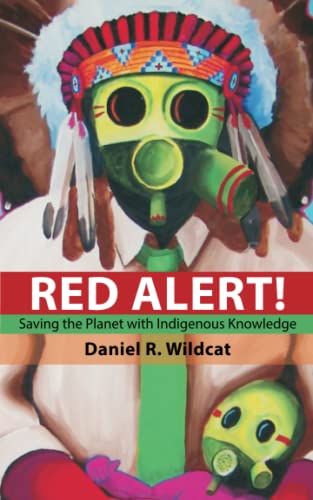 Read Red Alert!: Saving the Planet with Indigenous Knowledge (Speaker's Corner), written by Daniel R Wildcat Read Red Alert!: Saving the Planet with Indigenous Knowledge (Speaker's Corner), written by Daniel R Wildcat
