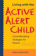 Read Living with the Active Alert Child: Groundbreaking Strategies for Parents, written by Linda S. Budd