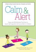 Read Calm & Alert: Yoga and Mindfulness Practices to Teach Self-regulation and Social Skills to Children, written by Helene McGlauflin Read Calm & Alert: Yoga and Mindfulness Practices to Teach Self-regulation and Social Skills to Children, written by Helene McGlauflin