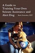 Read A Guide to Training Your Own Seizure Assistance and Alert Dog, written by Mrs Katie Gonzalez