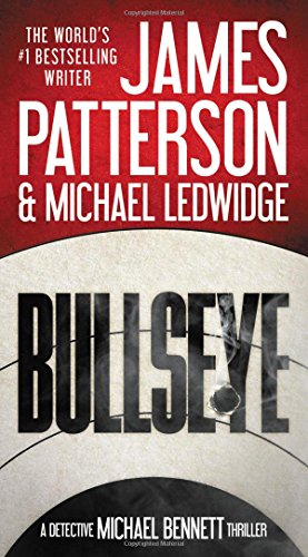 Read Bullseye (A Michael Bennett Thriller, 9), written by James Patterson; Michael Ledwidge Read Bullseye (A Michael Bennett Thriller, 9), written by James Patterson; Michael Ledwidge
