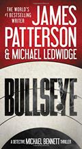 Read Bullseye (A Michael Bennett Thriller, 9), written by James Patterson; Michael Ledwidge