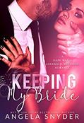 Read Keeping My Bride: A Dark Mafia Arranged Marriage Romance (Keeping What's Mine Book 1), written by Angela Snyder Read Keeping My Bride: A Dark Mafia Arranged Marriage Romance (Keeping What's Mine Book 1), written by Angela Snyder