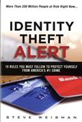 Read Identity Theft Alert: 10 Rules You Must Follow to Protect Yourself from America's #1 Crime, written by Steve Weisman